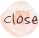 Close